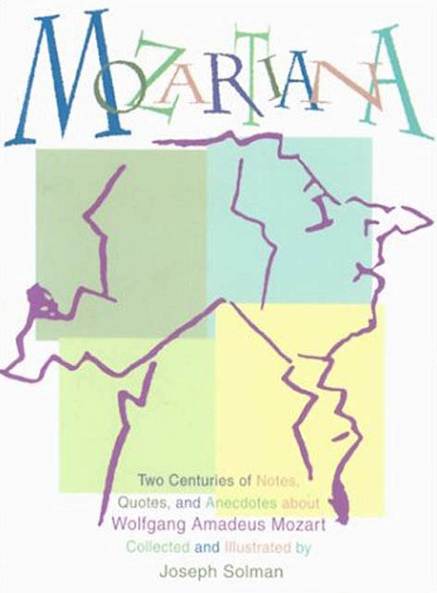 Mozartiana: Two Centuries of Notes, Quotes, and Anecdotes about Wolfgang Amadeus Mozart,Used