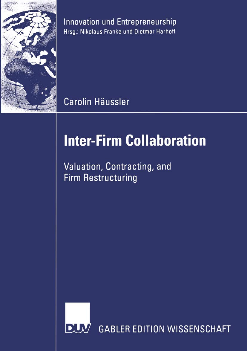 InterFirm Collaboration: Valuation, Contracting, and Firm Restructuring (Innovation und Entrepreneurship),Used