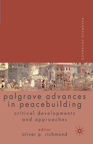 Palgrave Advances in Peacebuilding: Critical Developments and Approaches,Used