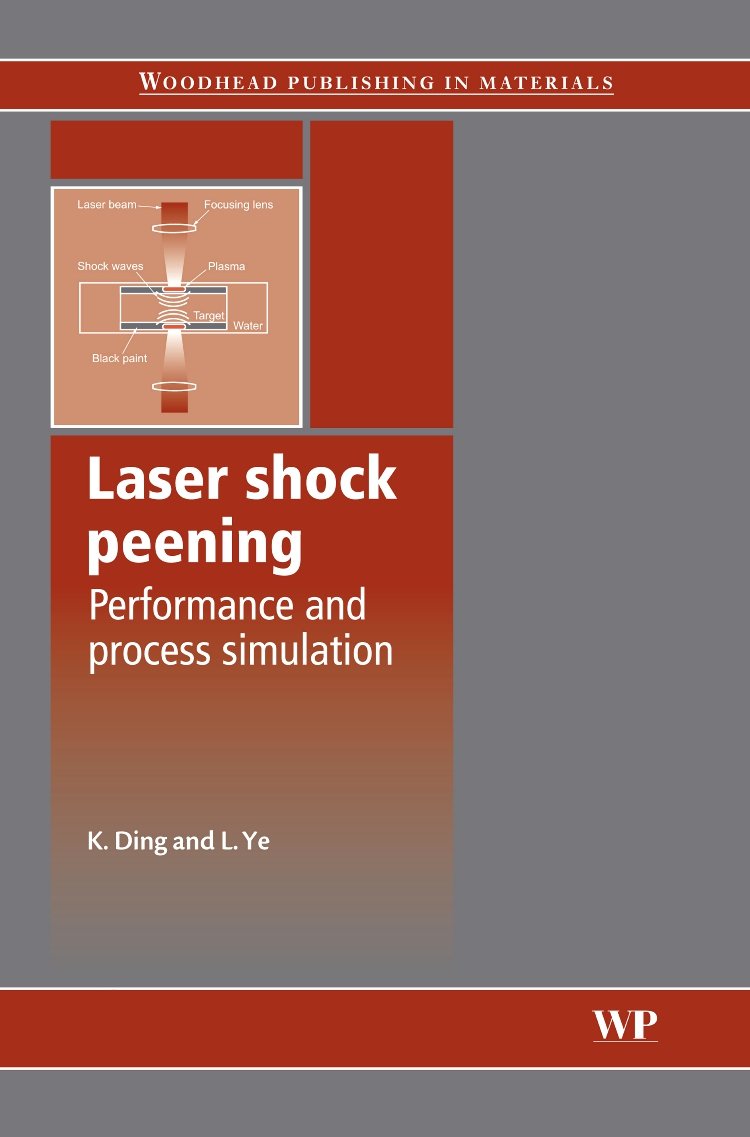 Laser Shock Peening: Performance and Process Simulation (Woodhead Publishing Series in Metals and Surface Engineering),New