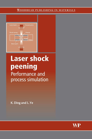 Laser Shock Peening: Performance and Process Simulation (Woodhead Publishing Series in Metals and Surface Engineering),Used