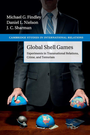 Global Shell Games: Experiments in Transnational Relations, Crime, and Terrorism (Cambridge Studies in International Relations, ,Used