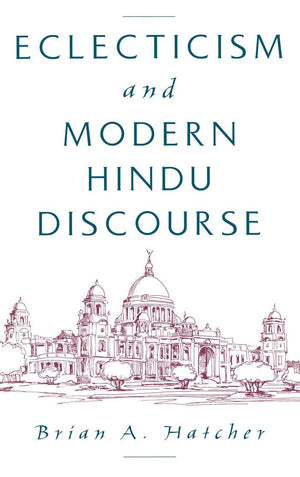 Eclecticism And Modern Hindu Discourse