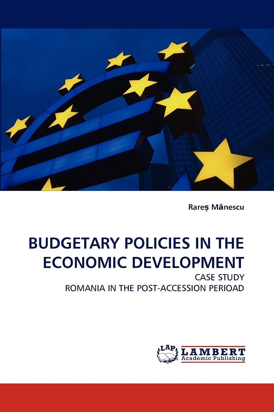 BUDGETARY POLICIES IN THE ECONOMIC DEVELOPMENT: CASE STUDY ROMANIA IN THE POSTACCESSION PERIOAD,Used