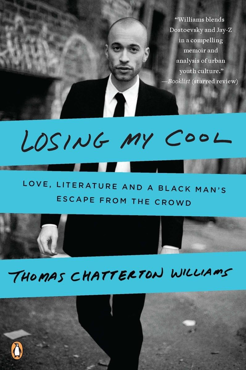 Losing My Cool: Love, Literature, and a Black Man's Escape from the Crowd,Used