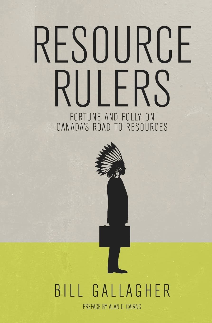 Resource Rulers: Fortune and Folly on Canadas Road to Resources,Used