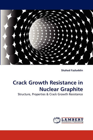 Crack Growth Resistance in Nuclear Graphite: Structure, Properties & Crack Growth Resistance,Used