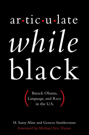 Articulate While Black: Barack Obama, Language, and Race in the U.S.,Used