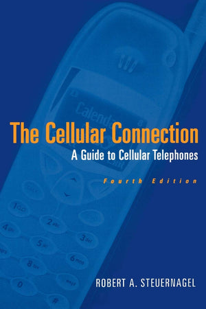 The Cellular Connection: A Guide To Cellular Telephones