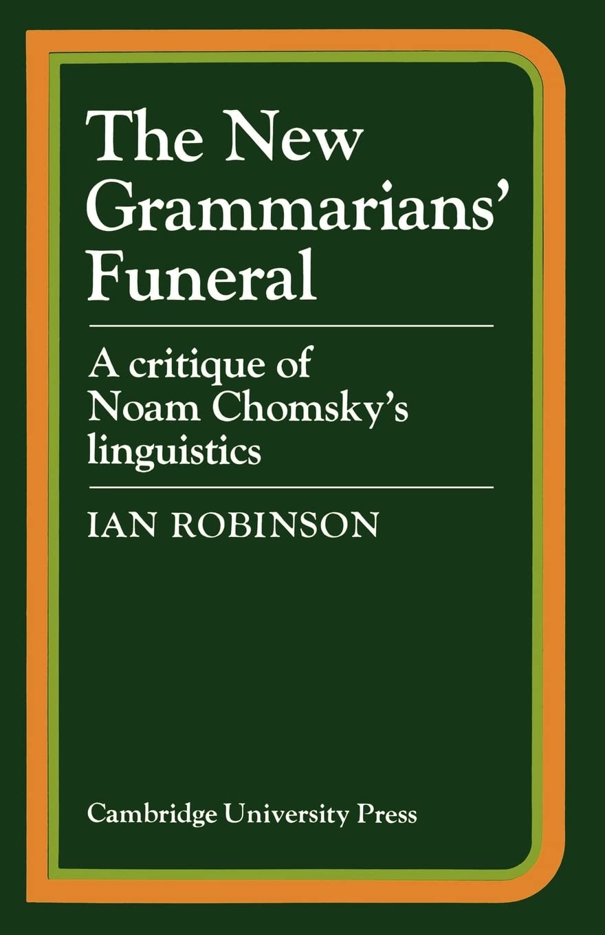 The New Grammarians' Funeral: A Critique of Noam Chomsky's Linguistics,Used