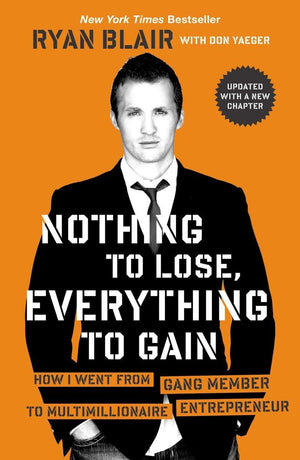 Nothing To Lose, Everything To Gain: How I Went From Gang Member To Multimillionaire Entrepreneur,Used