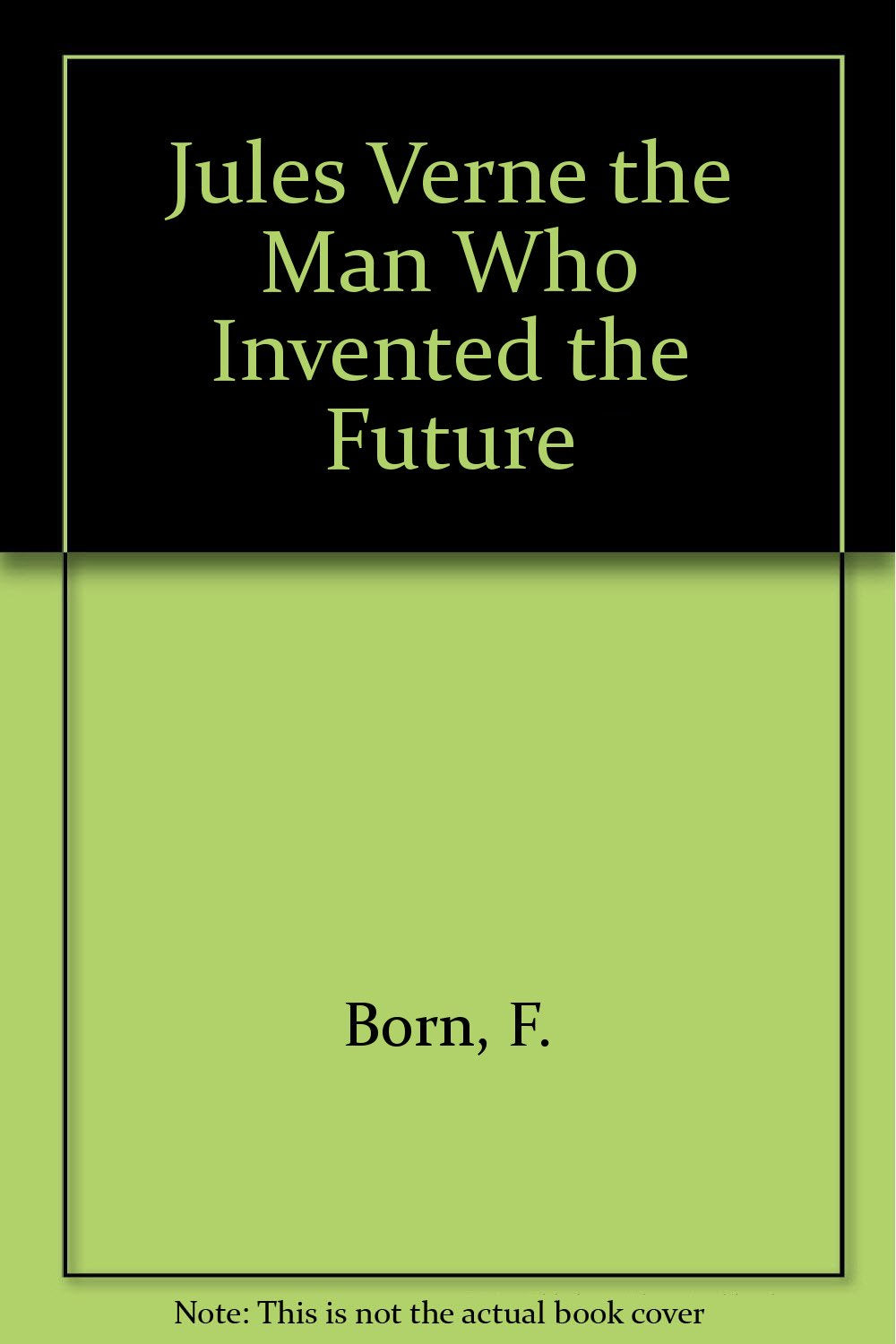 Jules Verne the Man Who Invented the Future (English and German Edition),Used