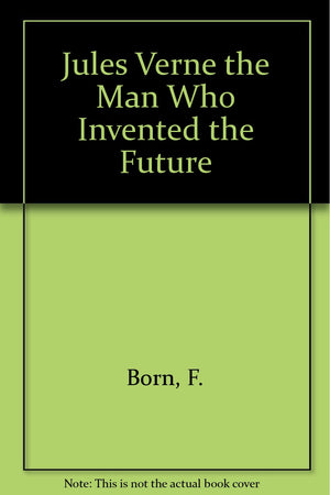 Jules Verne the Man Who Invented the Future (English and German Edition),Used