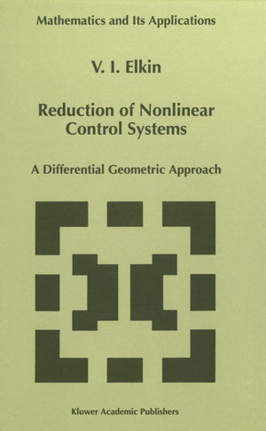 Reduction of Nonlinear Control Systems: A Differential Geometric Approach (Mathematics and Its Applications, 472),Used