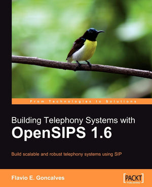 Building Telephony Systems With Opensips 1.6