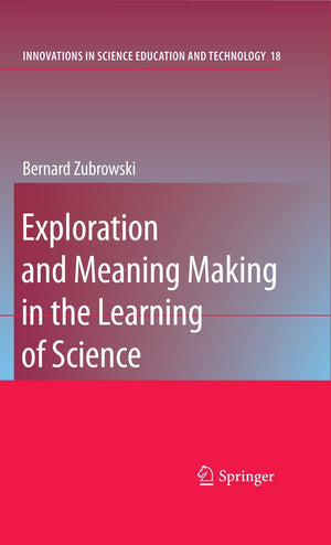 Exploration And Meaning Making In The Learning Of Science (Innovations In Science Education And Technology, 18),Used
