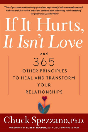 If It Hurts, It Isn'T Love: And 365 Other Principles To Heal And Transform Your Relationships