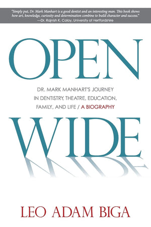 Open Wide: Dr. Mark Manhart's Journey in Dentistry, Theatre, Education, Family, and Life,Used