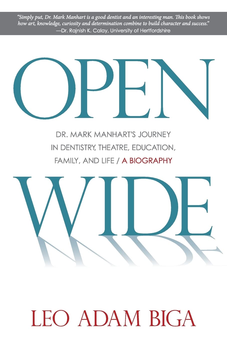 Open Wide: Dr. Mark Manhart's Journey in Dentistry, Theatre, Education, Family, and Life,Used