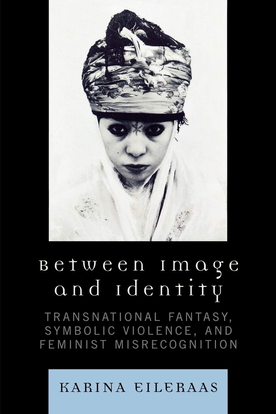 Between Image And Identity: Transnational Fantasy, Symbolic Violence, And Feminist Misrecognition,New