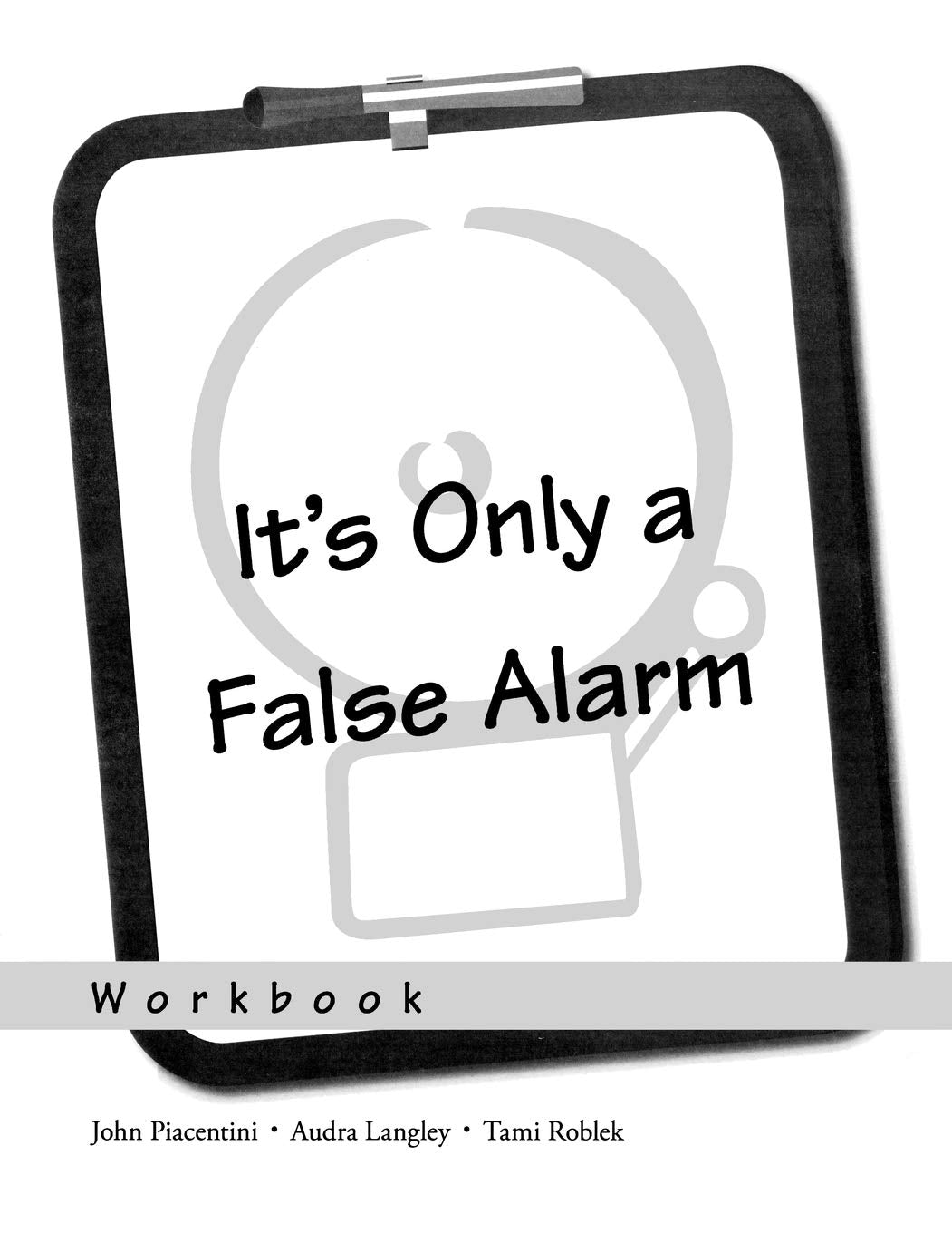 It'S Only A False Alarm: A Cognitive Behavioral Treatment Programworkbook (Treatments That Work),Used