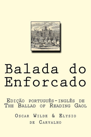 Balada do Enforcado: Edio portugusingls de The Ballad of Reading Gaol (Portuguese Edition),New