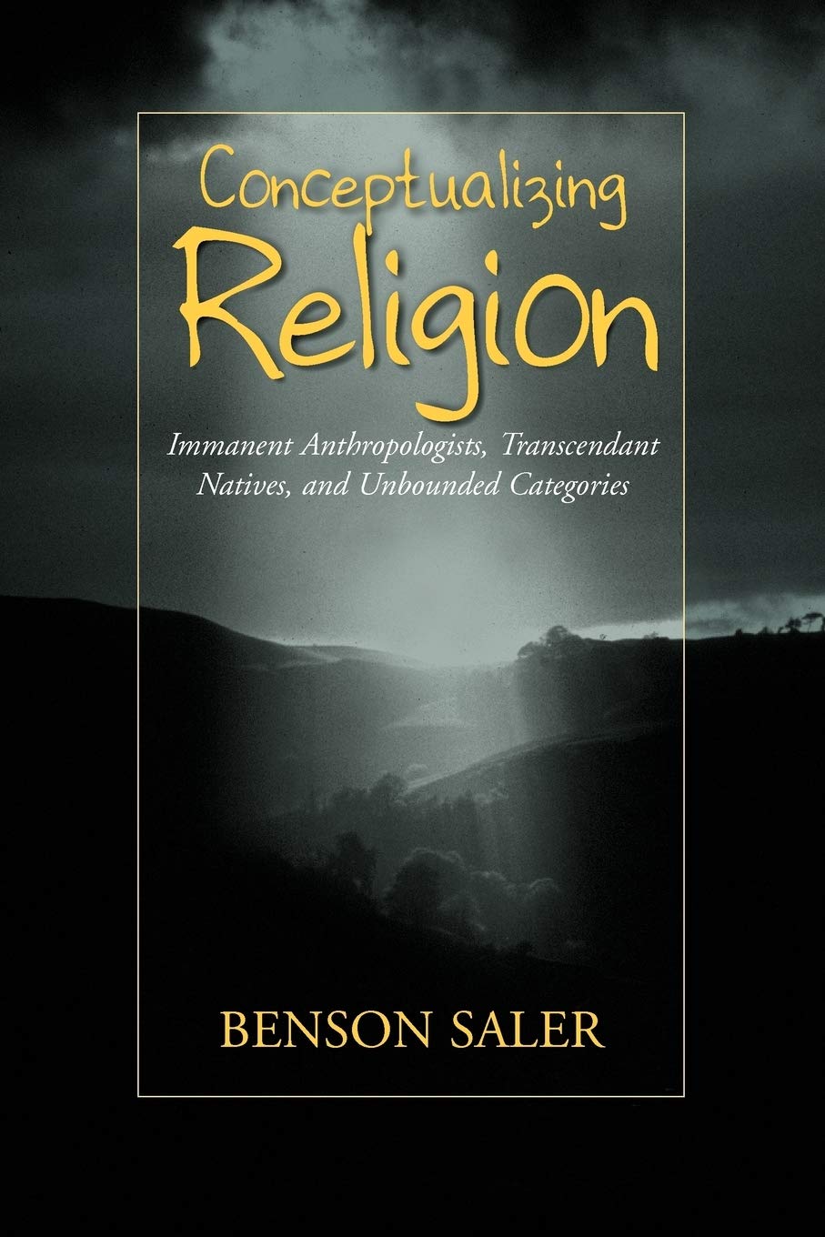 Conceptualizing Religion: Immanent Anthropologists, Transcendent Natives, and Unbounded Categories,Used