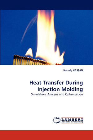 Heat Transfer During Injection Molding: Simulation, Analysis and Optimization,Used