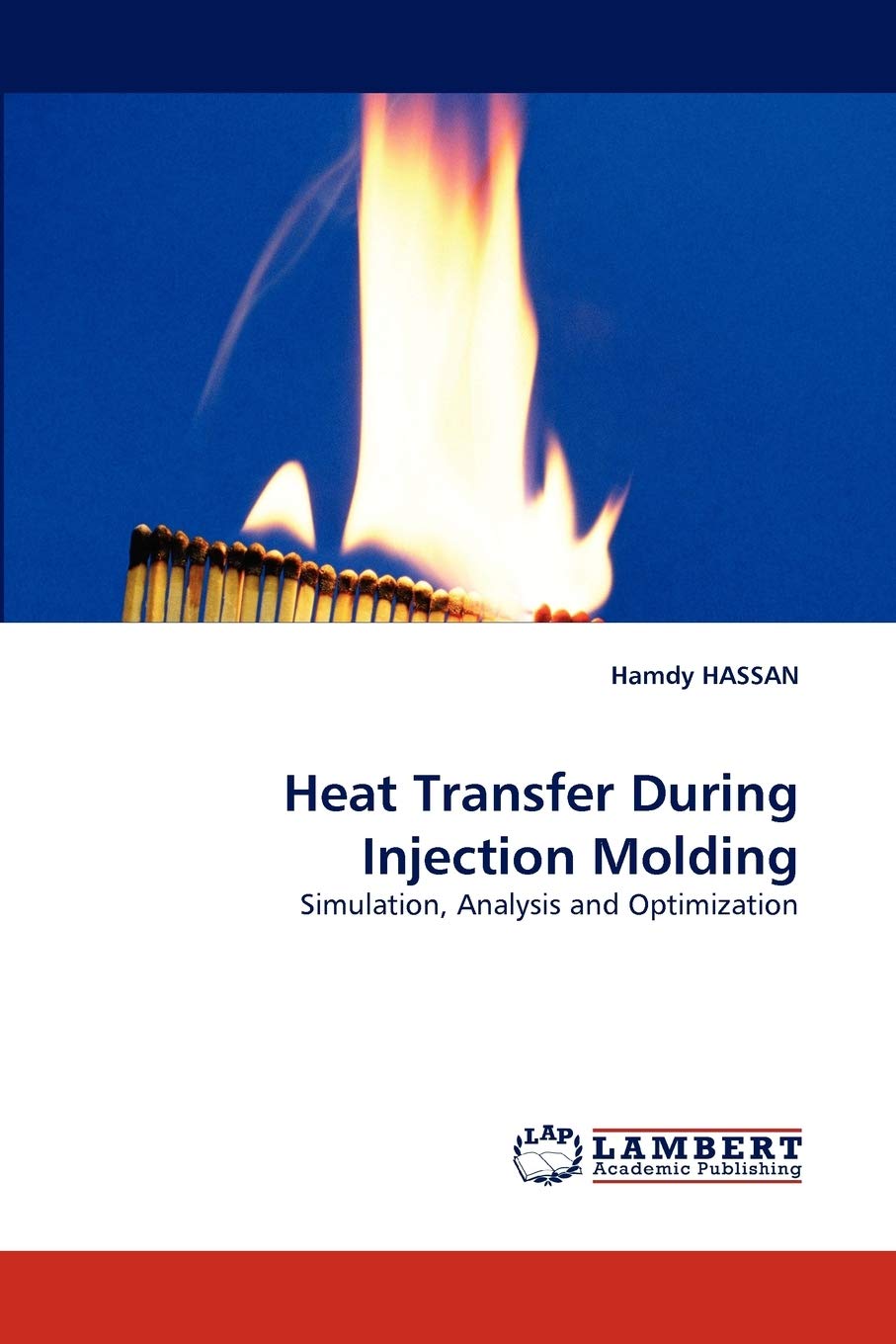 Heat Transfer During Injection Molding: Simulation, Analysis and Optimization,Used