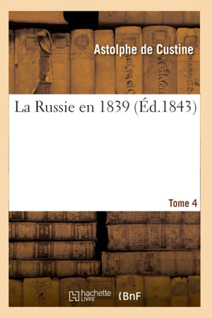 La Russie En 1839. Tome 4 (d.1843) (Histoire) (French Edition),Used
