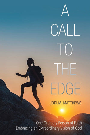 A Call to the Edge: One Ordinary Person of Faith Embracing an Extraordinary Vision of God,Used