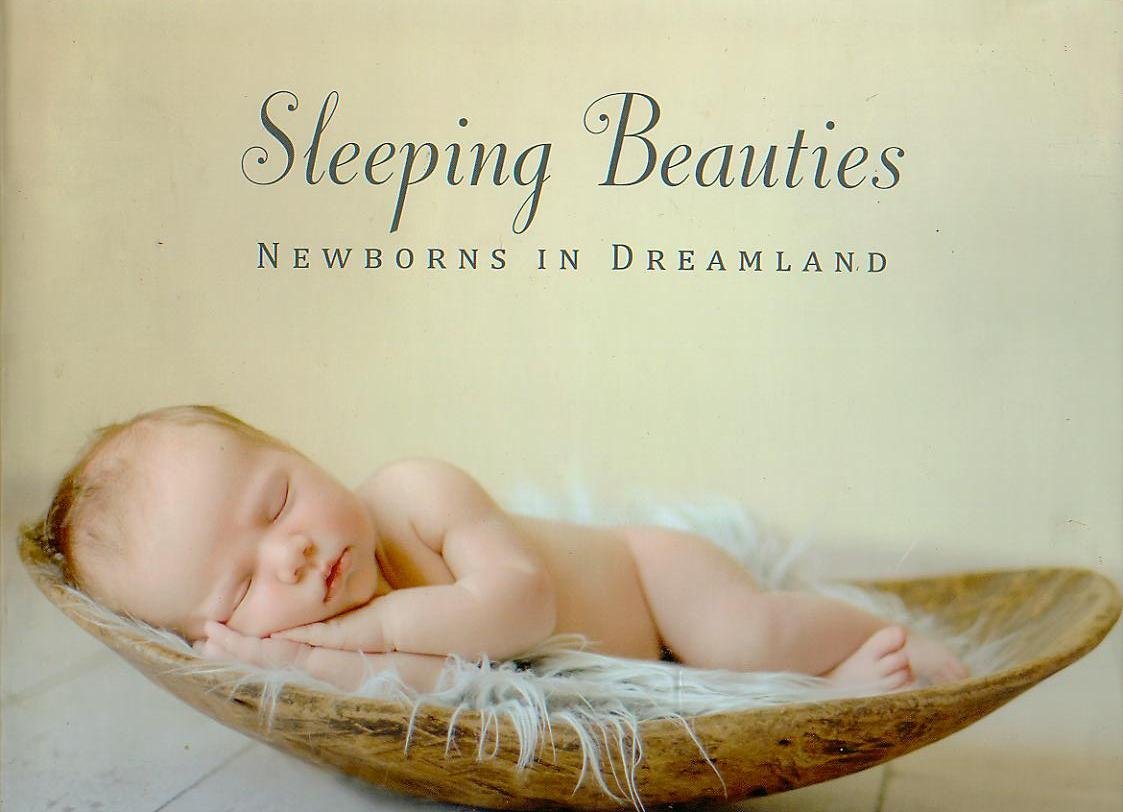 Sleeping Beauties: Newborns in Dreamland,Used
