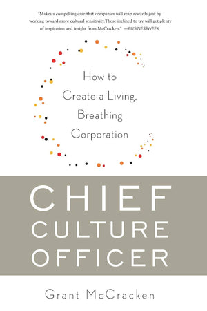 Chief Culture Officer: How To Create A Living, Breathing Corporation,New