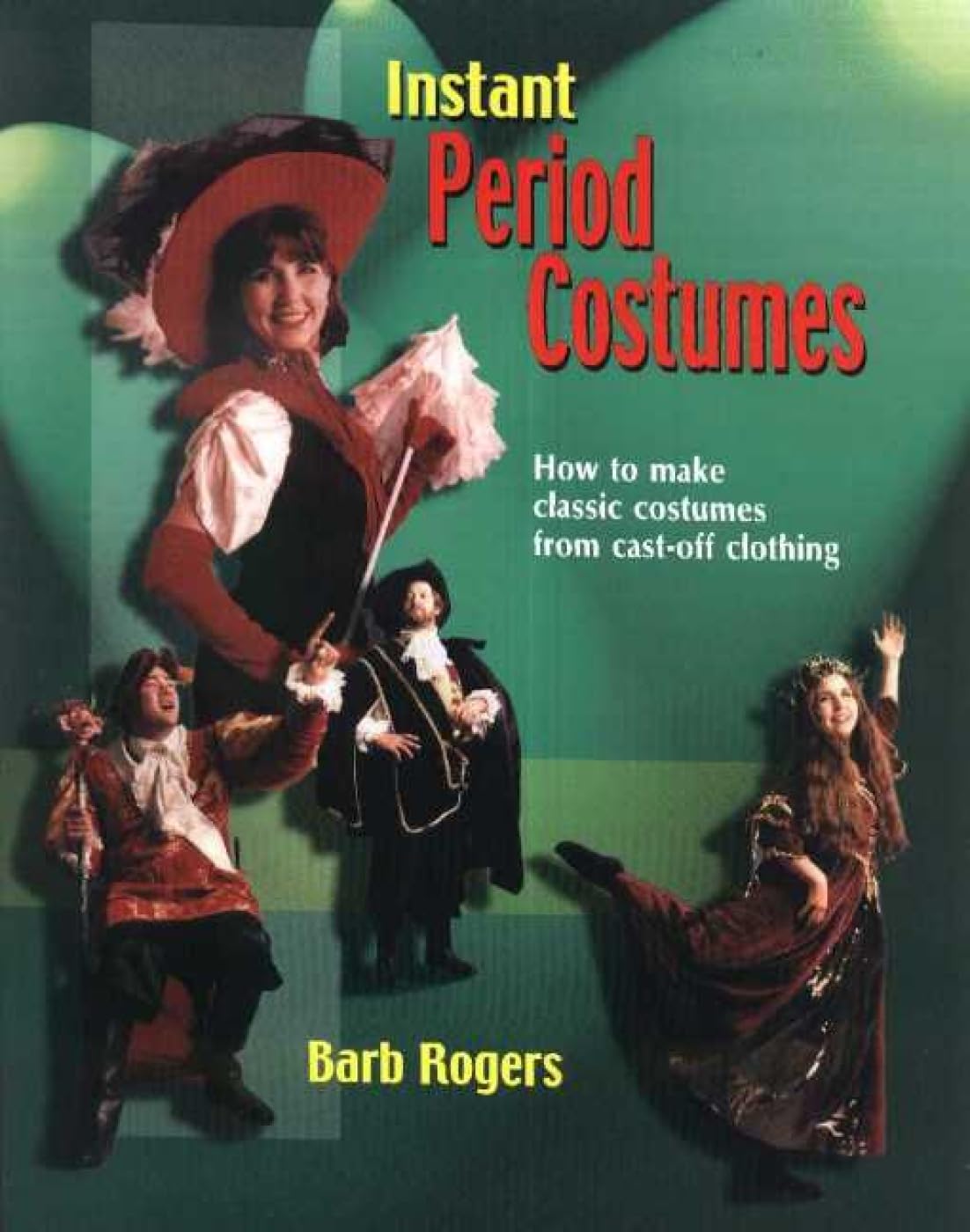 Instant Period Costumes: How to Make Classic Costumes from CastOff Clothing,Used
