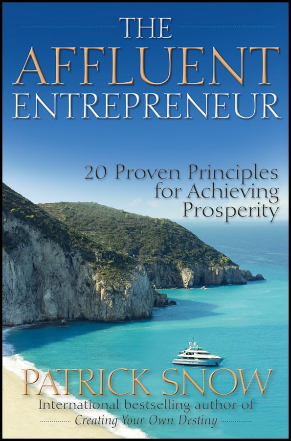 The Affluent Entrepreneur: 20 Proven Principles for Achieving Prosperity,New
