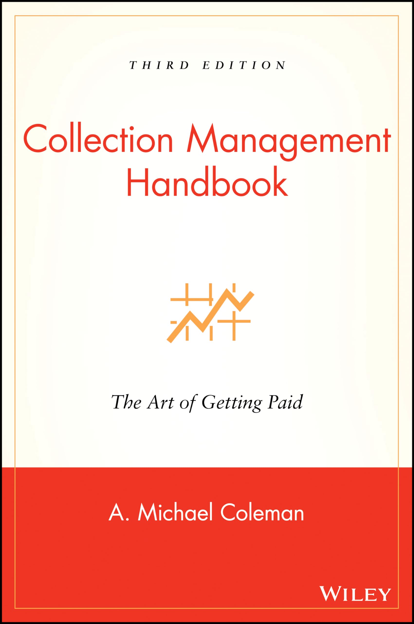 Collection Management Handbook: The Art of Getting Paid,New