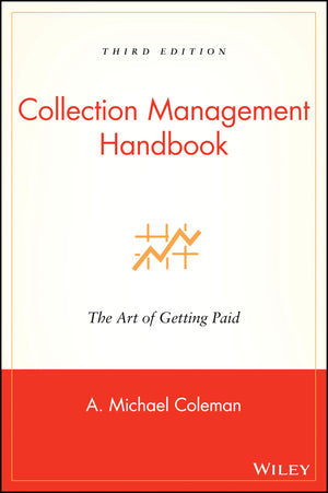 Collection Management Handbook: The Art of Getting Paid,New