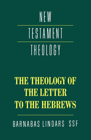Theology of the Letter to Hebrews (New Testament Theology),New