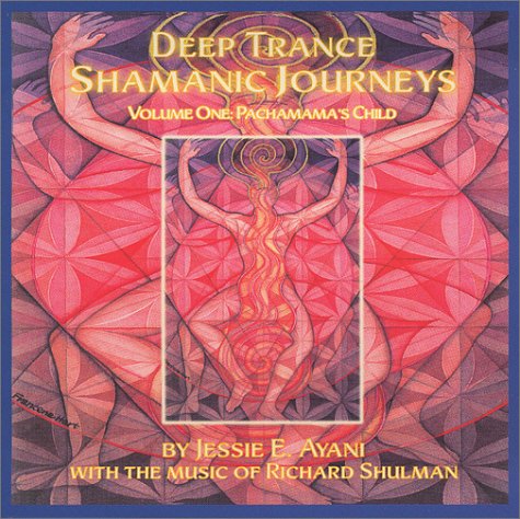 Deep Trance Shamanic Journey; Volume One: Pachamamas Child-new,New