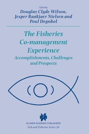 The Fisheries Comanagement Experience: Accomplishments, Challenges and Prospects (Fish & Fisheries Series, 26),New
