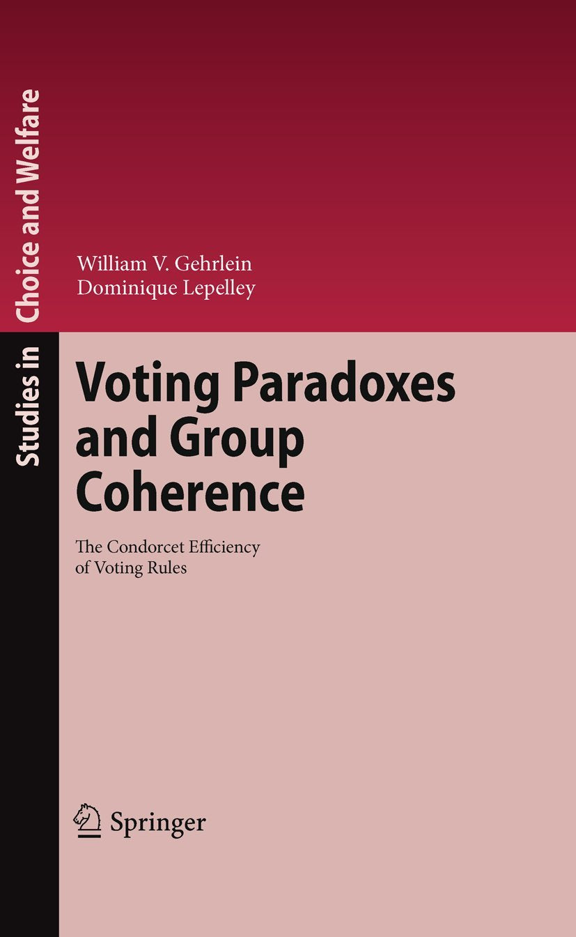 Voting Paradoxes and Group Coherence: The Condorcet Efficiency of Voting Rules (Studies in Choice and Welfare),Used