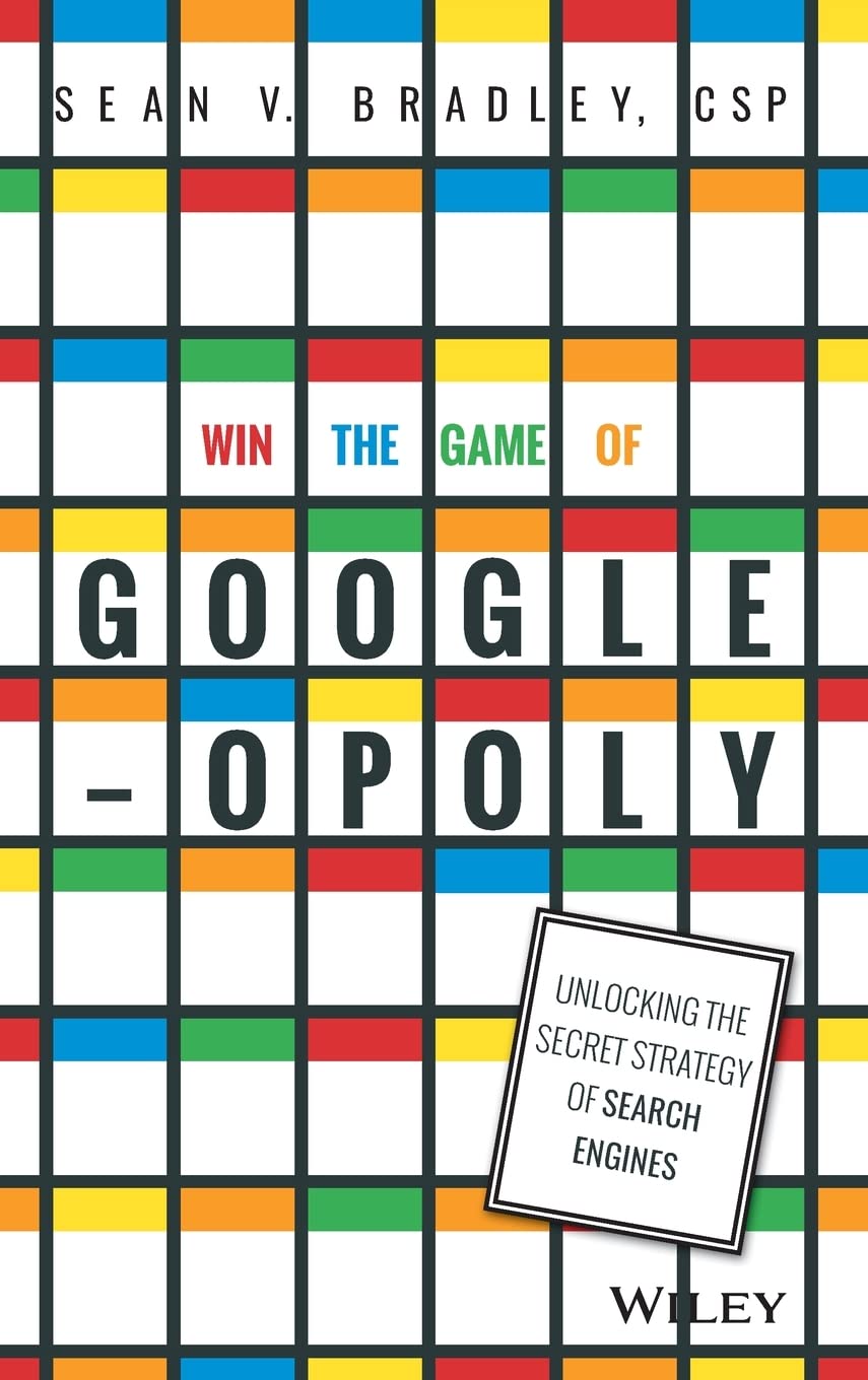 Win the Game of Googleopoly: Unlocking the Secret Strategy of Search Engines,New