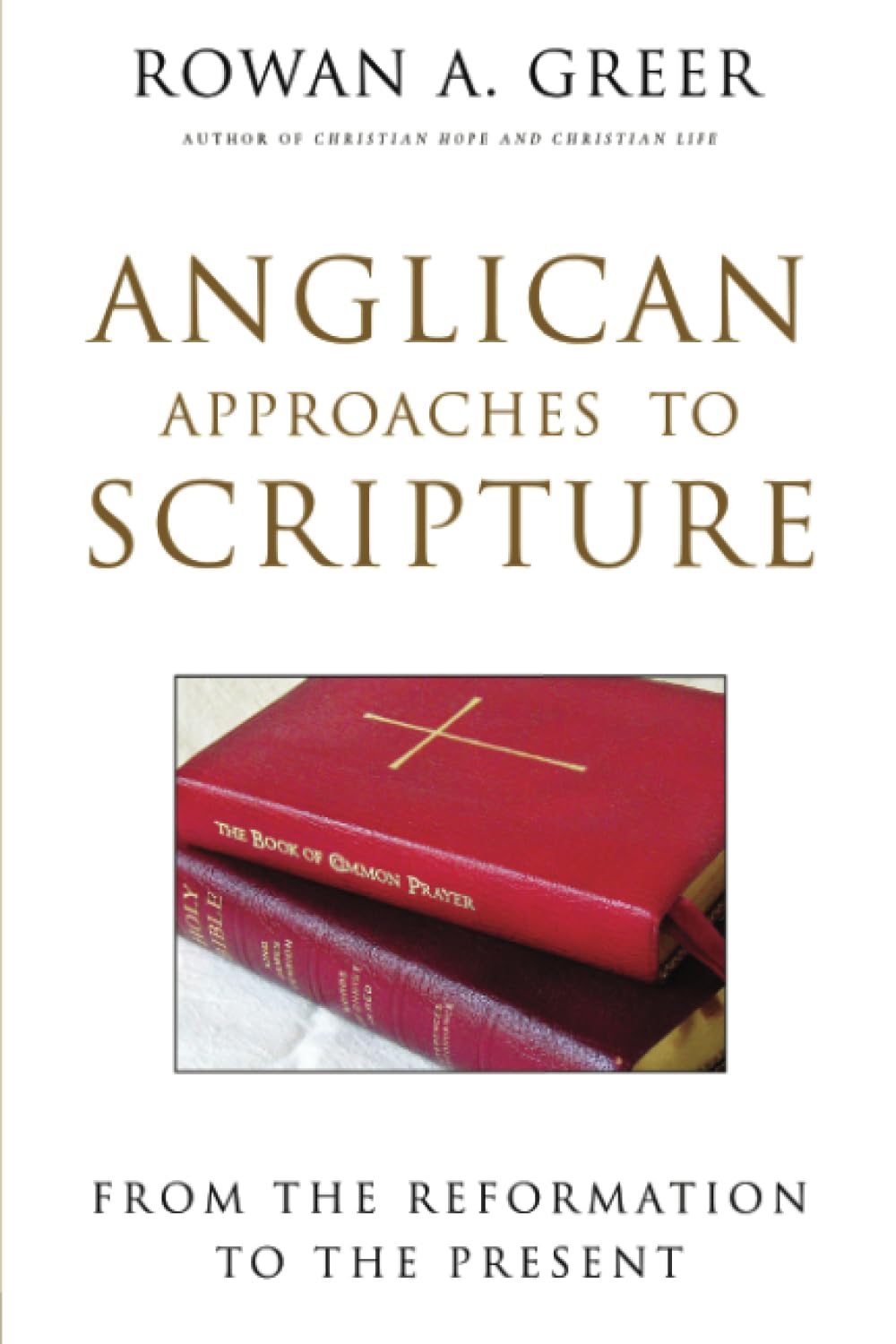 Anglican Approaches to Scripture: From the Reformation to the Present,Used