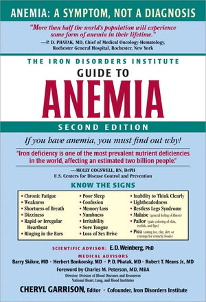 The Iron Disorders Institute Guide To Anemia: Understanding The Causes, Symptoms, And Healing Of Iron Deficiency And Other Anemi
