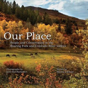 Our Place: People and Conservation in the Roaring Fork and Colorado River Valleys: Book 1,Used