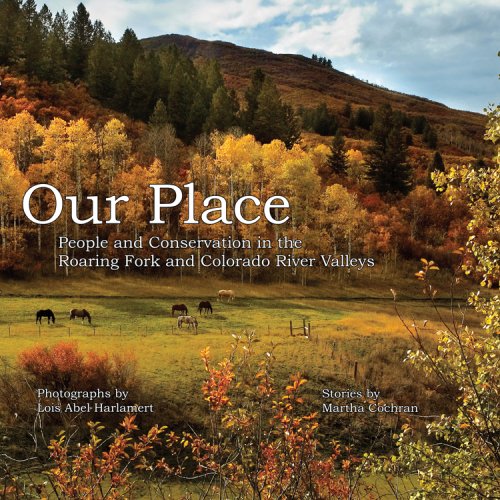 Our Place: People and Conservation in the Roaring Fork and Colorado River Valleys: Book 1,Used