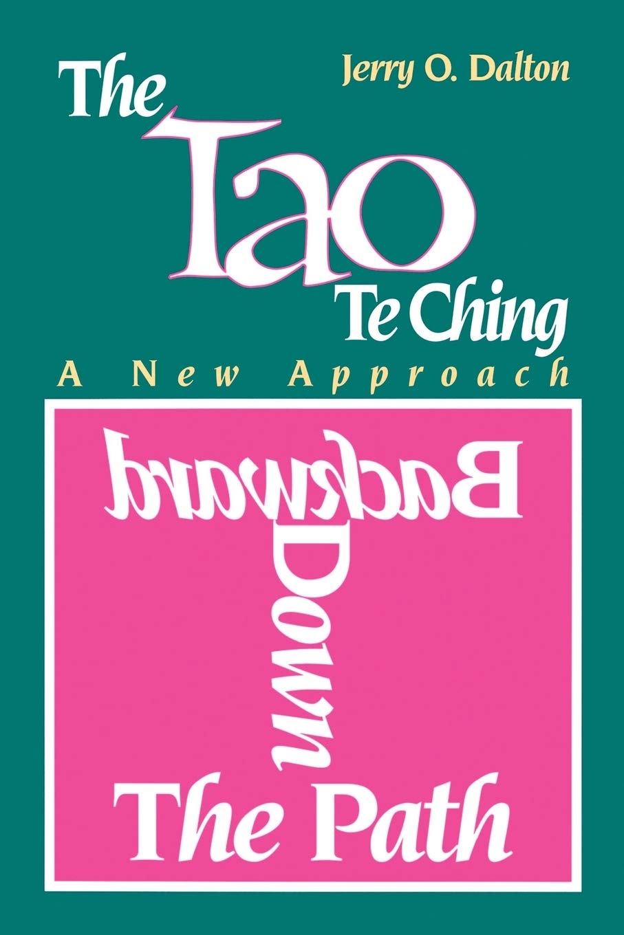 Backward Down The Path: A New Approach to the Tao Te Ching,Used