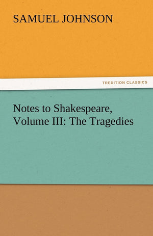 Notes to Shakespeare, Volume III: The Tragedies,Used