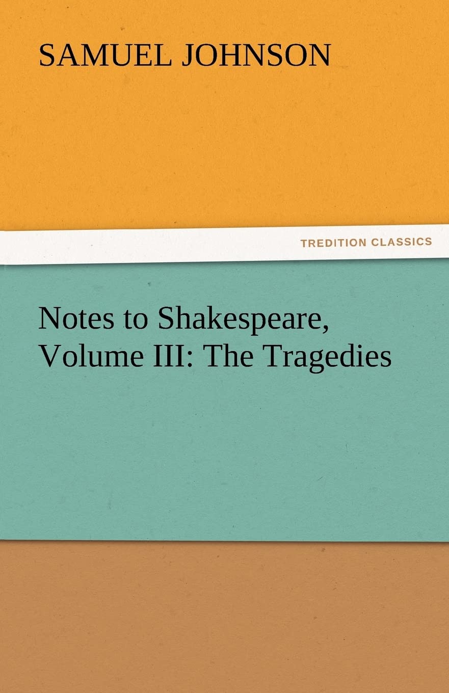 Notes to Shakespeare, Volume III: The Tragedies,Used