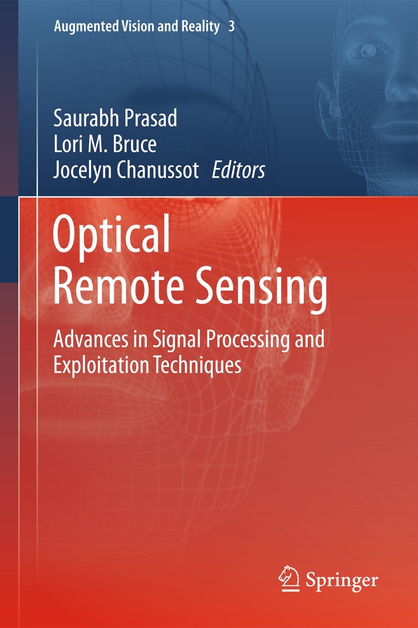Optical Remote Sensing: Advances in Signal Processing and Exploitation Techniques (Augmented Vision and Reality, 3),Used